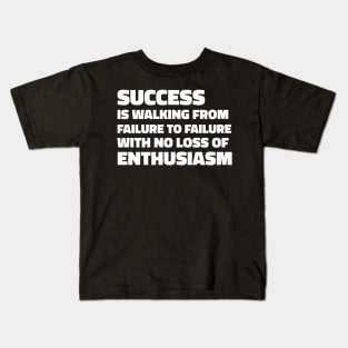 Success is walking from failure to failure with no loss of enthusiasm - Winston Churchill quote Kids T-Shirt